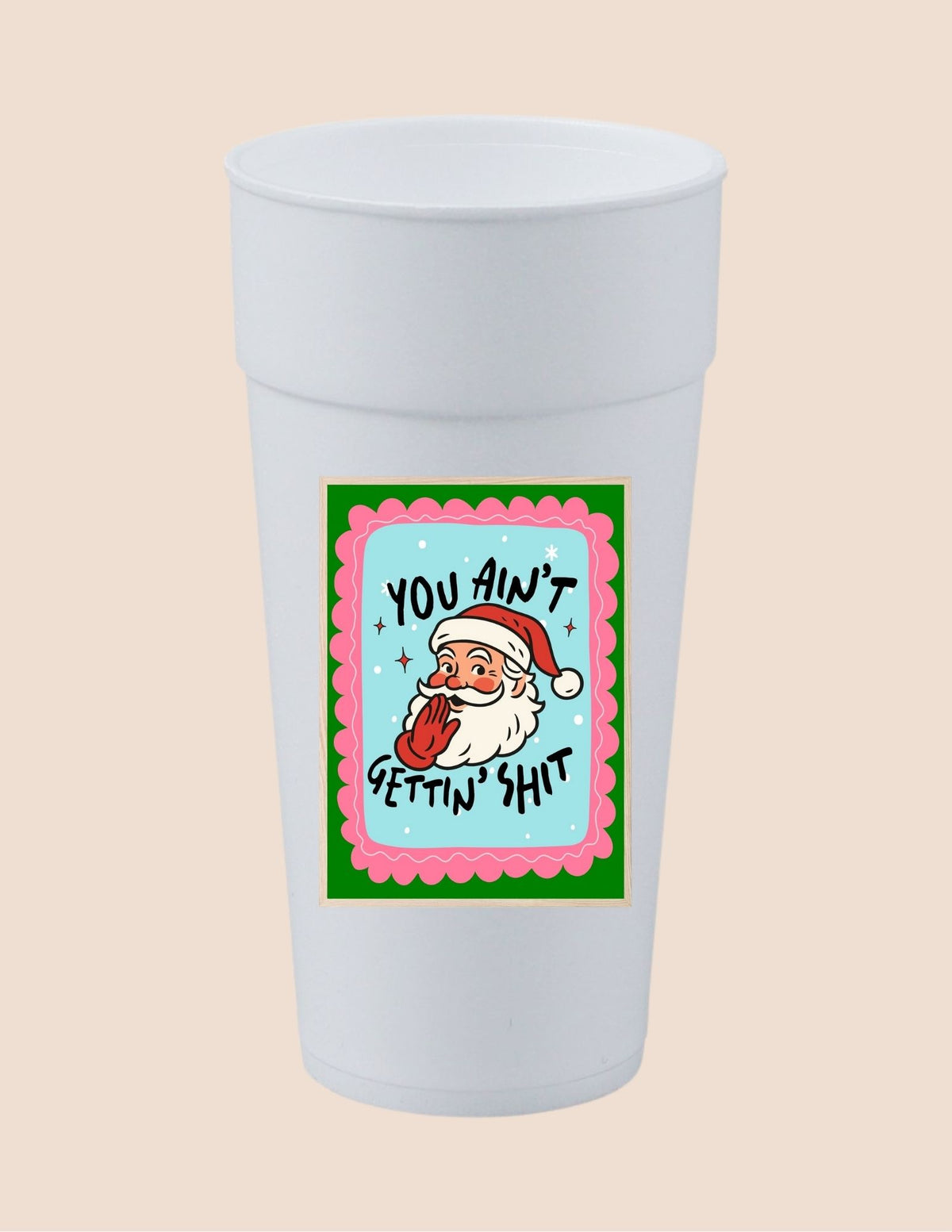 Ain't Gettin Sh*t Cup